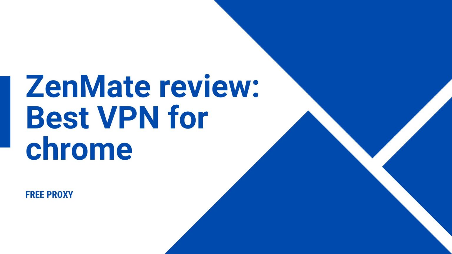 ZenMate Review: Best VPN For Chrome