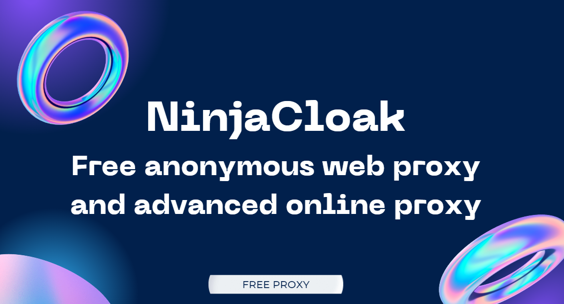 NinjaCloak: Free Anonymous Web Proxy And Advanced Online Proxy