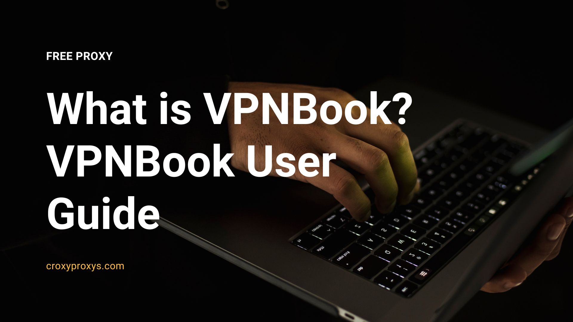 What Is VPNBook? VPNBook User Guide