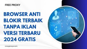 browser anti blokir tanpa iklan