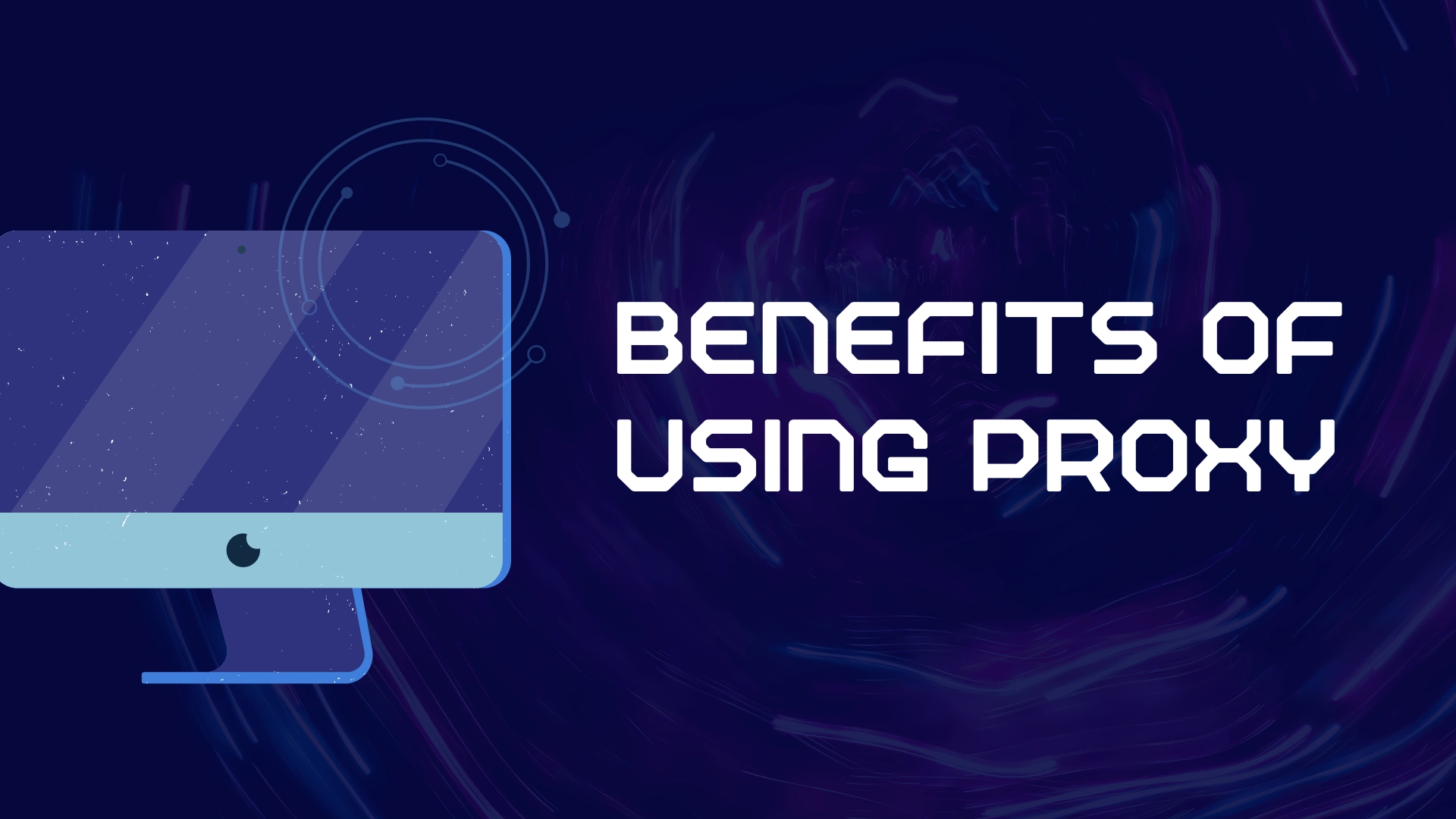 Benefits of using Proxy