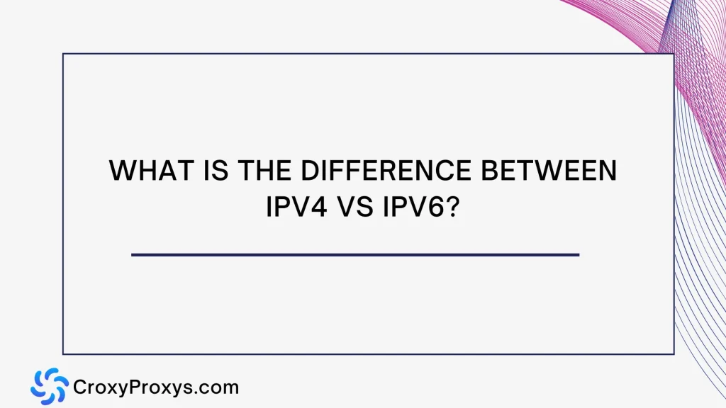 What is the difference Between IPV4 vs IPV6?